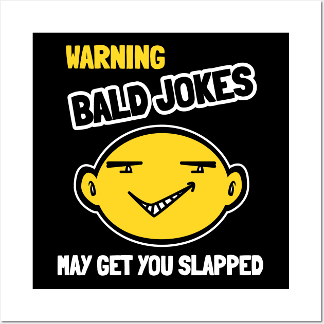 Warning Bald Jokes May Get You Slapped Wall Art by Etopix